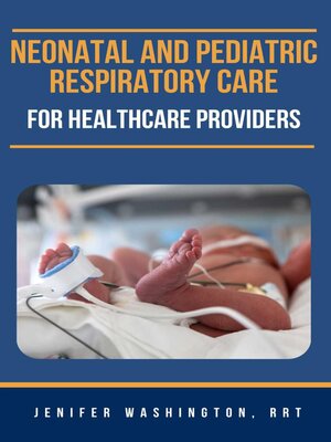 cover image of Neonatal and Pediatric Respiratory Care for Healthcare Providers